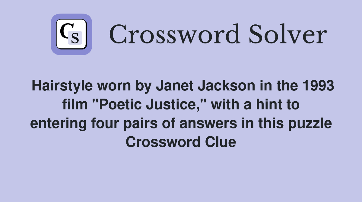 Hairstyle worn by Jackson in the 1993 film "Poetic Justice," with